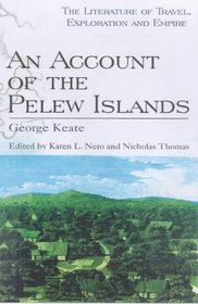 Account of the Pelew Islands (Literature of Travel Exploration and Empire)