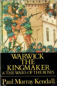 WARWICK THE KINGMAKER & THE WAR OF THE ROSES.