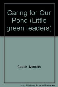Caring for Our Pond (Little green readers)