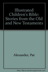 Illustrated Children's Bible: Stories from the Old and New Testaments