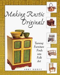 Making Rustic Originals: Turning Furniture Finds into Folk Art