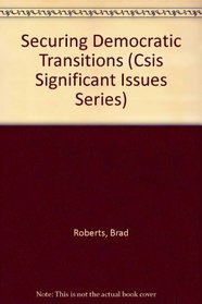 Securing Democratic Transitions (Csis Significant Issues Series)