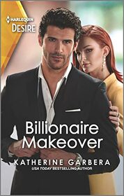 Billionaire Makeover (Image Project, Bk 1) (Harlequin Desire, No 2916)