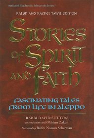 Stories of Spirit and Faith: Fascinating Tales from Life in Aleppo (ArtScroll Sephardic Mesorah)