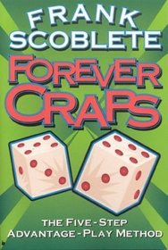 Forever Craps: The Five-Step Advantage-Play Method