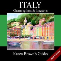 Karen Brown's Italy Charming Inns  Itineraries 2004 (Karen Brown Guides/Distro Line)