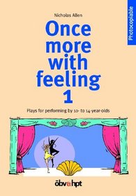 Once more with feeling, Pt.1, Plays for performing by 10- to 14-years-olds