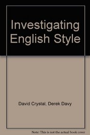 Investigating English style (Indiana University studies in the history and theory of linguistics)