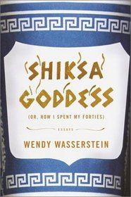 Shiksa Goddess : Or, How I Spent My Forties