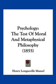 Psychology: The Test Of Moral And Metaphysical Philosophy (1855)