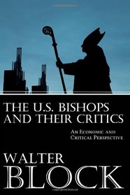 The U.S. Bishops and Their Critics: An Economic and Ethical Perspective