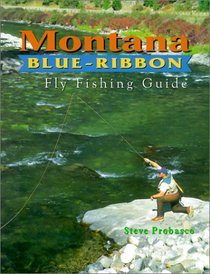 Montana Blue-Ribbon Fly-Fishing Guide