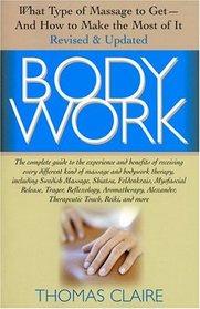 Body Work: What Kind of Massage to Get And How to Make the Most of It