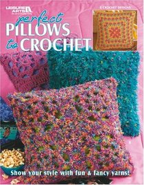 Perfect Pillows to Crochet (Leisure Arts #3807)