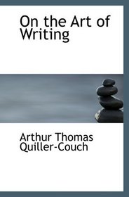 On the Art of Writing: Lectures delivered in the University of Cambridge
