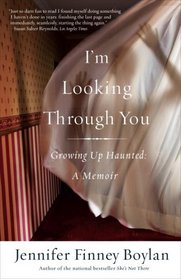 I'm Looking Through You: Growing Up Haunted: A Memoir