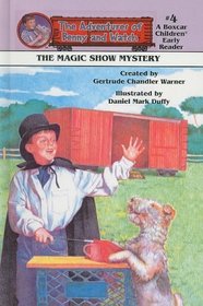 The Magic Show Mystery (Adventures of Benny and Watch, Bk 4)