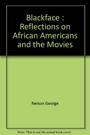 Blackface : Reflections on African Americans and the Movies