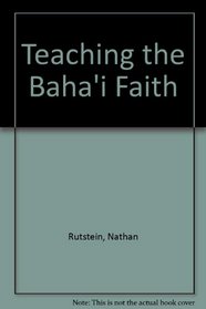 Teaching the Baha'I Faith: Spirit in Action
