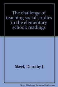 The challenge of teaching social studies in the elementary school: readings