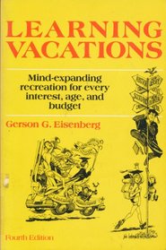 Learning Vacations: Mind-expanding Recreation for Every Interest, Age and Budget