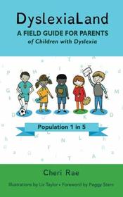 DyslexiaLand: A Field Guide for Parents of Children with Dyslexia