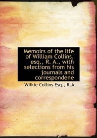 Memoirs of the life of William Collins, esq., R. A., with selections from his journals and correspon