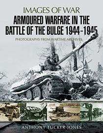 Armoured Warfare in the Battle of the Bulge 1944??1945 (Images of War)