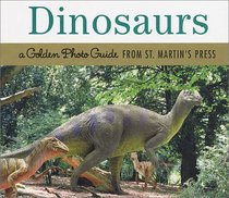 Dinosaurs (Golden Photo Guide from St. Martin's Press)