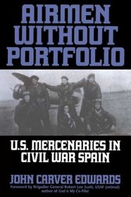 Airmen Without Portfolio: U.S. Mercenaries in Civil War Spain