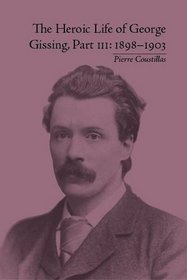 The Heroic Life of George Gissing, 1898-1903