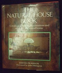 The Natural House Book: Creating a Healthy, Harmonious and Ecologically Sound Home