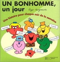 Un Bonhomme, Un Jour: Une Histoire pour Chaque Soir de la Semaine (French Edition)
