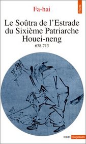 Le Sotra de l'Estrade du Sixime Patriarche Houei-neng: (638-713)