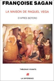 La maison de Raquel Vega: Fiction d'apres le tableau de Fernando Botero (Tableaux vivants) (French Edition)