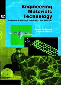 Engineering Materials Technology : Structures, Processing, Properties, and Selection (5th Edition)