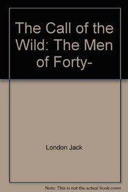 The Call of the Wild: The Men of Forty-