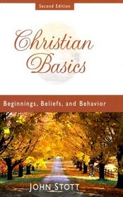 Christian Basics: Beginnings, Beliefs, and Behavior