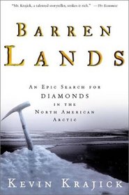 Barren Lands: An Epic Search for Diamonds in the North American Arctic