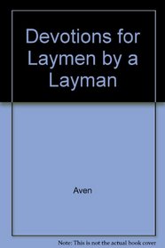 Devotions for Laymen by a Layman
