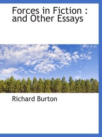 Forces in Fiction : and Other Essays