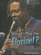 Should I Play the Clarinet? (Learning Musical Instruments; Infosearch)