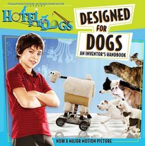 Designed for Dogs: An Inventor's Handbook (Hotel for Dogs)