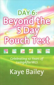 Day 6: Beyond the 5 Day Pouch Test