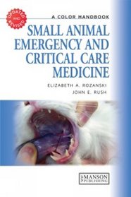 Small Animal Emergency and Critical Care Medicine: A Colour Handbook, Second Edition (Veterinary Color Handbook Series)