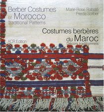 Costumes berberes du Maroc. Decors traditionnels/Berber Costumes of Morocco. Traditional Patterns (bilingual French/English)