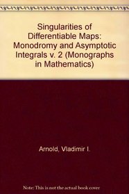 Singularities of Differentiable Maps: Monodromy and Asymptotic Integrals v. 2 (Monographs in Mathematics)