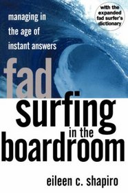 Fad Surfing in the Boardroom: Managing in the Age of Instant Answers