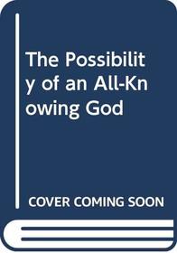 The Possibility of an All-Knowing God