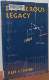 Dangerous Legacy: The Babies of Drug-Taking Parents (Issues--Family)